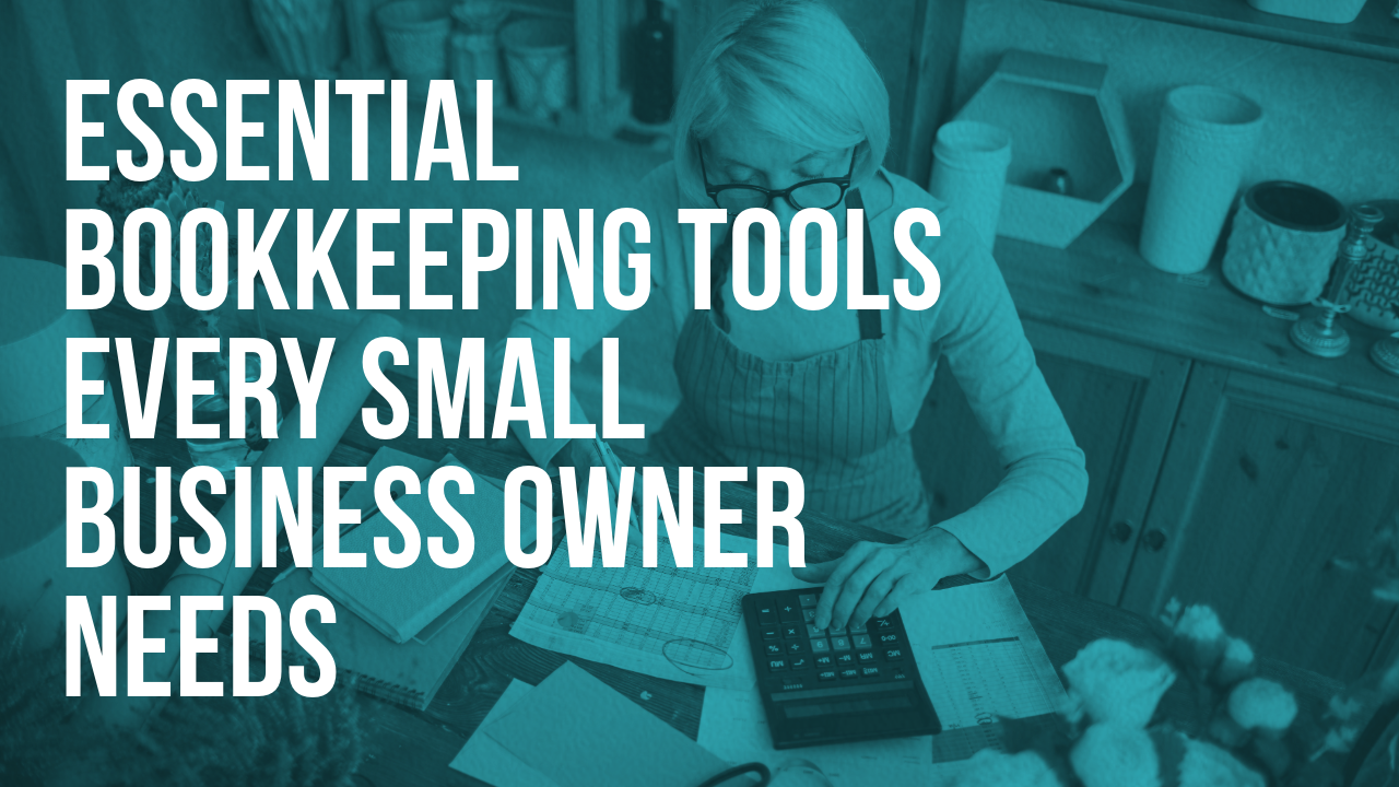 Essential Bookkeeping Tools Every Small Business Owner Needs